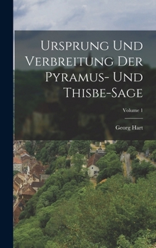Hardcover Ursprung Und Verbreitung Der Pyramus- Und Thisbe-Sage; Volume 1 [German] Book