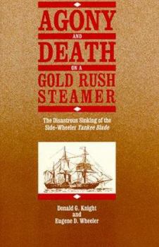 Paperback Agony and Death on a Gold Rush Steamer: Sinking of the Side-Wheeler Yankee Blade Book