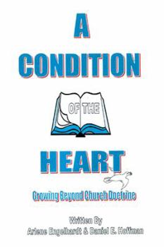 Paperback A Condition of the Heart: Growing Beyond Church Doctrine Book