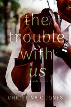 The Trouble With Us - Book #2 of the Trouble