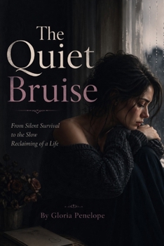 The Quiet Bruise: From Silent Survival to the Slow Reclaiming of a Life