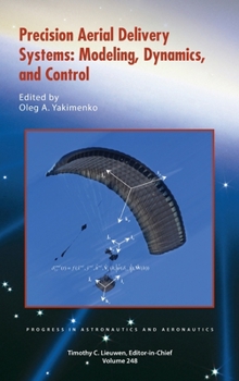 Precision Aerial Delivery Systems: Modeling, Dynamics, and Control (Progress in Astronautics and Aeronautics)