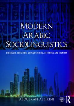 Paperback Modern Arabic Sociolinguistics: Diglossia, Variation, Codeswitching, Attitudes and Identity Book
