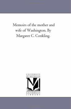 Paperback Memoirs of the Mother and Wife of Washington. by Margaret C. Conkling. Book