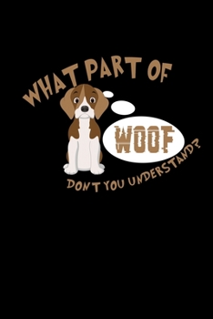 Paperback What part of Woof don't you understand?: Food Journal - Track your Meals - Eat clean and fit - Breakfast Lunch Diner Snacks - Time Items Serving Cals Book