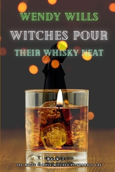 Witches Pour Their Whisky Neat: Book 2 of the White Candle Witches of the Bramble Fae Universe (Bramble Fairies of Sidhe)