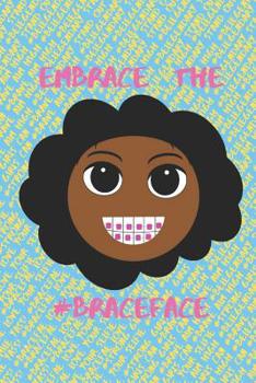 Embrace the #Braceface: Braces Journey Blank Lined Journal Notebook Afro