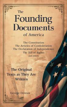 The Founding Documents of America: The Original Texts as They Are Written