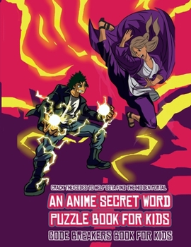 Paperback Code Breakers Book for Kids (An Anime Secret Word Puzzle Book for Kids): Sota is searching for his sister Mei. Using the map supplied, help Sota solve Book