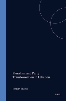 Pluralism and Party Transformation in Lebanon: Al-Kata Ib (Social, Economic and Political Studies of the Middle East and Asia , No 10)