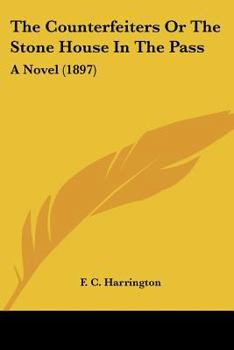 Paperback The Counterfeiters Or The Stone House In The Pass: A Novel (1897) Book