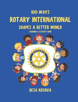 Paperback 100 Ways Rotary International Shapes a Better World: Coloring & Activity Book