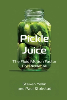 Paperback Pickle Juice: The Fluid Motion Factor for Pickleball Book