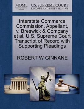 Paperback Interstate Commerce Commission, Appellant, V. Breswick & Company Et Al. U.S. Supreme Court Transcript of Record with Supporting Pleadings Book