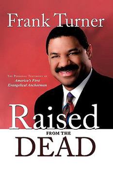 Paperback Raised from the Dead: The Personal Testimony of America's First Evangelical Anchorman Book