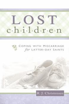 Paperback Lost Children: Coping with Miscarriage for Latter-Day Saints Book