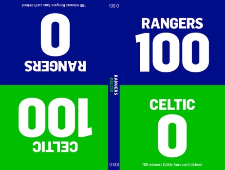 Hardcover 100-0: Celtic-Rangers / Rangers-Celtic: 100-0, Book 3 Book