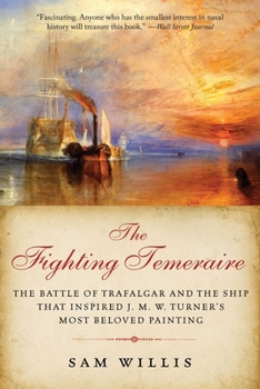 Hardcover The Fighting Temeraire: The Battle of Trafalgar and the Ship That Inspired J. M. W. Turner's Most Beloved Painting Book