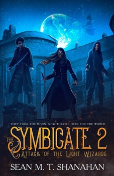 Paperback The Symbicate 2 - Attack Of The Light Wizards: They Took The Moon, Now They're Here For The World Book