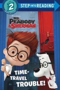 Paperback Time-Travel Trouble! (Mr. Peabody & Sherman) (Step into Reading) Book
