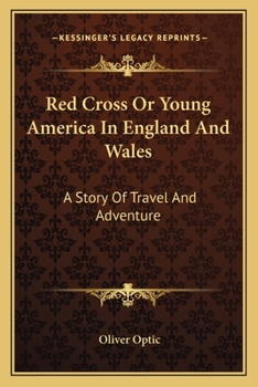 Red cross; or, Young America in England and Wales. A story of travel and adventure