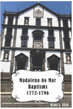 Paperback Madalena do Mar Baptisms: 1772-1796 Book