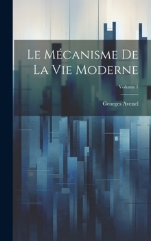 Hardcover Le Mécanisme De La Vie Moderne; Volume 1 [French] Book