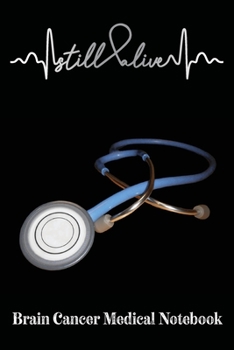 Brain Cancer Medical Notebook: Record Your Medical History & Visits Brain Cancer Journal Notebook (6x9), Brain Cancer Books, Brain Cancer Gifts, Brain Cancer Awareness Product