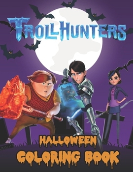 Trollhunters Halloween Coloring Book: Happy Halloween Gift for Any Kids!!!