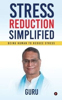 Paperback Stress Reduction Simplified: Being Human to Reduce Stress Book