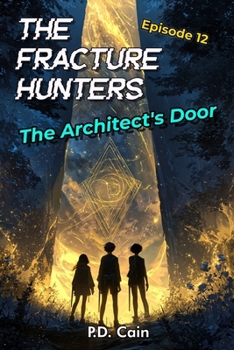 Paperback The Fracture Hunters: Episode 12: The Architect's Door Book