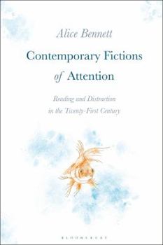 Hardcover Contemporary Fictions of Attention: Reading and Distraction in the Twenty-First Century Book