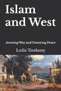 Paperback Islam and West: Averting War and Fostering Peace Book