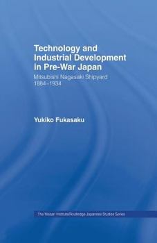 Paperback Technology and Industrial Growth in Pre-War Japan: The Mitsubishi-Nagasaki Shipyard 1884-1934 Book