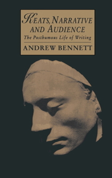 Hardcover Keats, Narrative and Audience: The Posthumous Life of Writing Book
