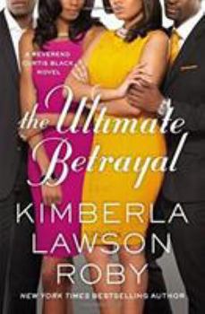 The Ultimate Betrayal - Book #12 of the Reverend Curtis Black
