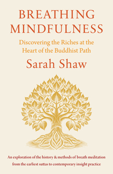 Paperback Breathing Mindfulness: Discovering the Riches at the Heart of the Buddhist Path Book