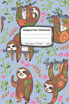 Composition notebook: adorable sloth too cute baby sloth: Cute sloths with floral ornament for men women teens kids boy love sloths (100-page size 6x9 inches college ruled)