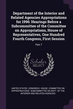 Department of the Interior and Related Agencies Appropriations for 1996: Hearings Before a Subcommittee of the Committee on Appropriations, House of Representatives, One Hundred Fourth Congress, First