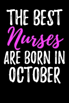 The Best Nurses Are Born in October: Funny Blank Lined Journal For Women