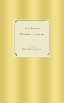 Paperback Momente eines Jahres: Gedichte März 2020 bis Februar 2021 [German] Book