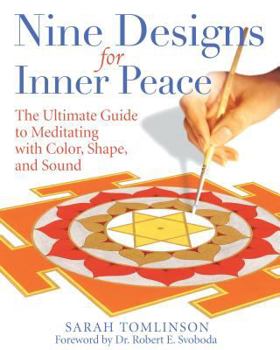 Paperback Nine Designs for Inner Peace: The Ultimate Guide to Meditating with Color, Shape, and Sound Book