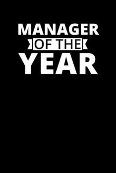 Manager of The Year: Blank Lined Office Notebook Journal Appreciation & Thank You Gift for Manager (Motivational Notebook Series)