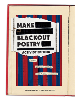 Paperback Make Blackout Poetry: Activist Edition: Create a Citizen's Manifesto with Political Documents Book