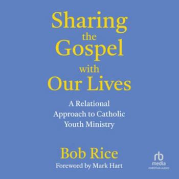 MP3 CD Sharing the Gospel with Our Lives: A Relational Approach to Catholic Youth Ministry Book