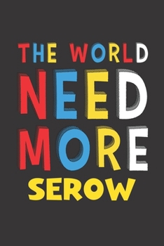 Paperback The World Need More Serow: Serow Lovers Funny Gifts Journal Lined Notebook 6x9 120 Pages Book