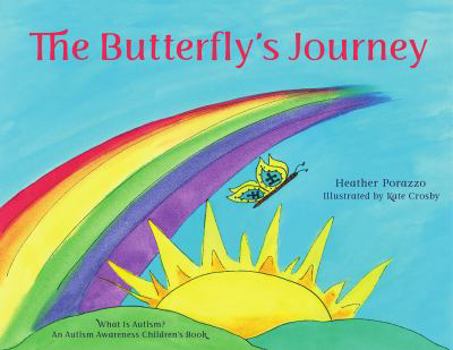 Paperback The Butterfly's Journey (What Is Autism? An Autism Awareness Children's Book): Difficult Discussions, Autism & Asperger's Syndrome, Special Needs Chil Book