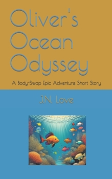 Oliver's Ocean Odyssey: A Body-Swap Epic Adventure Short Story