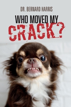 Paperback Who Moved My Crack? Book