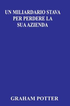 Paperback Un Miliardario Stava Per Perdere La Sua Azienda [Italian] Book